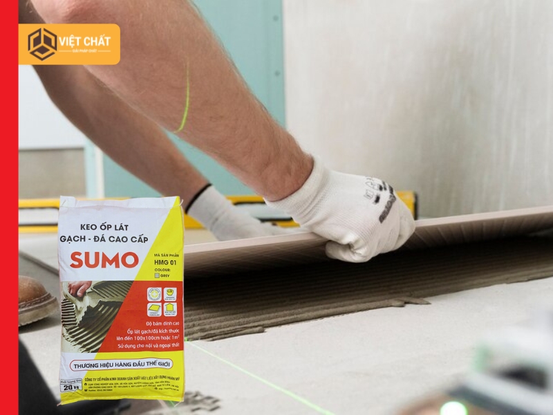 Ưu điểm của Keo dán gạch Hoàn Mỹ SUMO