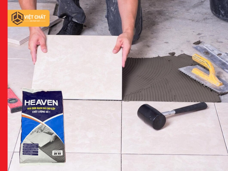 Ưu điểm của Keo dán gạch Heaven